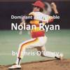 Dominant and Durable: Nolan Ryan